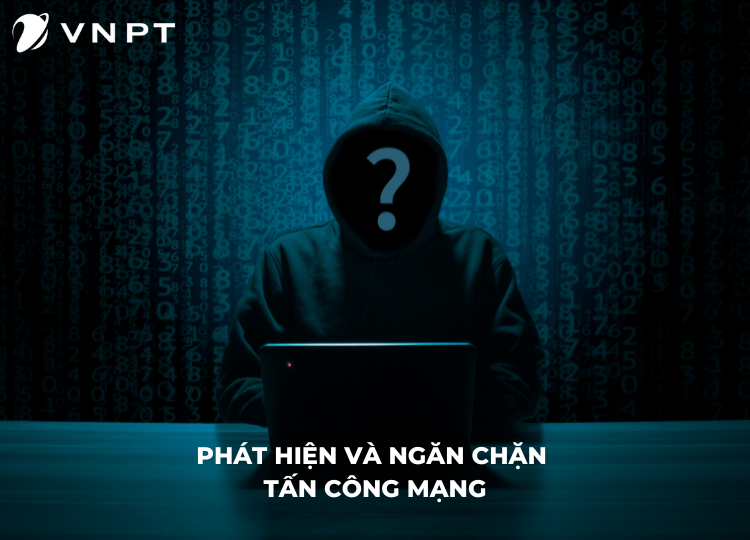 VNPT phát hiện và ngăn chặn các cuộc tấn công mạng nhờ dịch vụ giám sát an toàn thông tin.