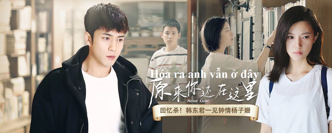 Never Gone/Hóa ra anh vẫn ở đây - Liệu tình đầu có là tình cuối?