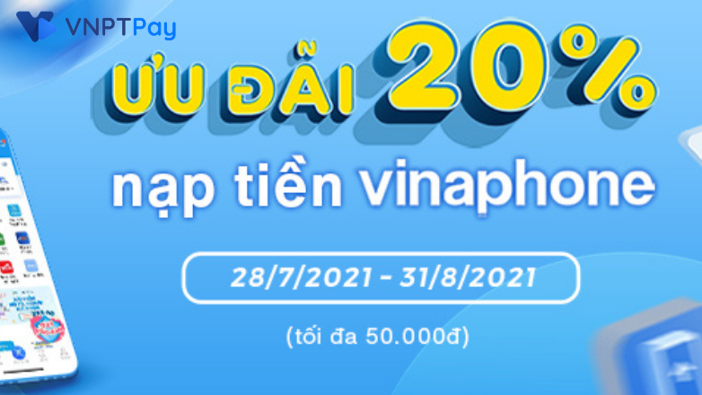 VNPT Pay: Khuyến mãi 20% nạp tiền di động