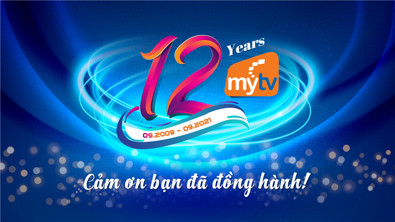 Kỷ niệm sinh nhật 12 tuổi: Tri ân khách hàng đã đồng hành cùng truyền hình MyTV