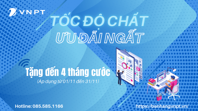 Siêu khuyến mại lắp mạng VNPT: "Tốc độ chất - Ưu đãi ngất"