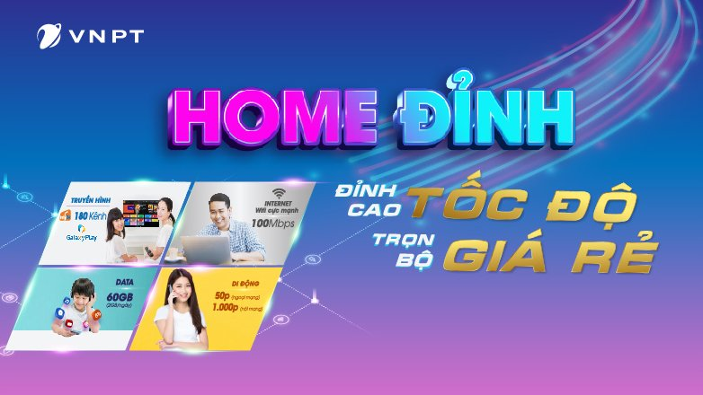 Gói cước Home Đỉnh mới của VNPT có ưu đãi như thế nào? 