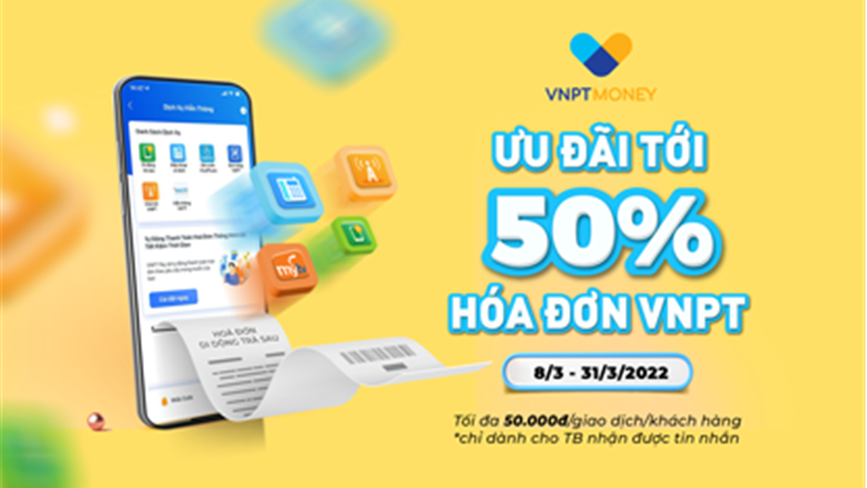 Ưu đãi tới 50% khi thanh toán hóa đơn viễn thông qua VNPT Money