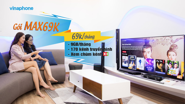 Gói MAX69K Vinaphone ưu đãi 9GB và miễn phí xem K+ chỉ với 69k