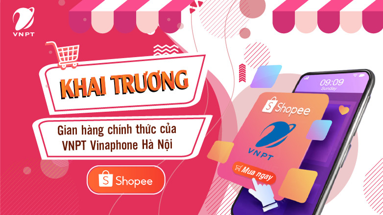 Tưng bừng khai trương gian hàng chính thức của VNPT VinaPhone Hà Nội tại SHOPEE