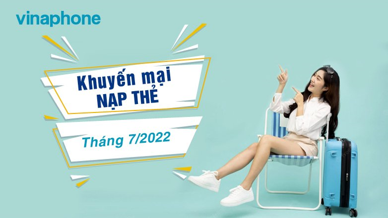 Lịch khuyến mãi VinaPhone nạp thẻ trong tháng 7/2022