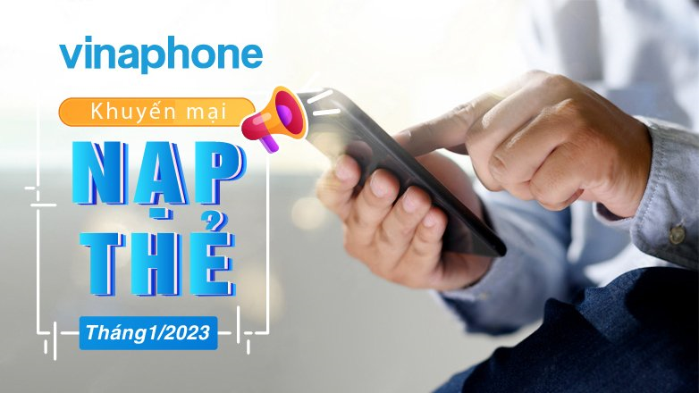 Các ngày khuyến mãi nạp thẻ Vinaphone tháng 1 2023