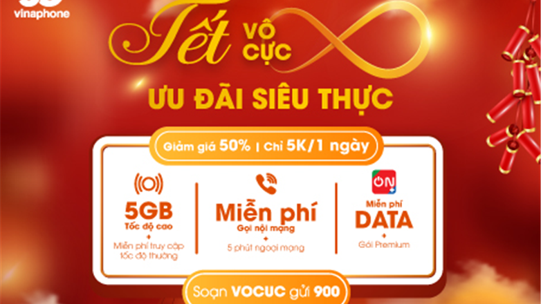 TẾT “hết cực”, vui tưng bừng với ưu đãi gói cước VÔ CỰC của VinaPhone