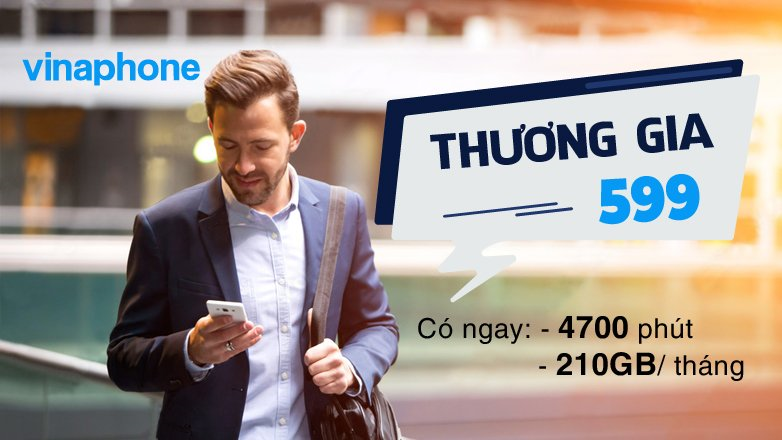 Đăng ký gói Thương gia 599 VinaPhone nhận 4700 phút, 360GB/tháng