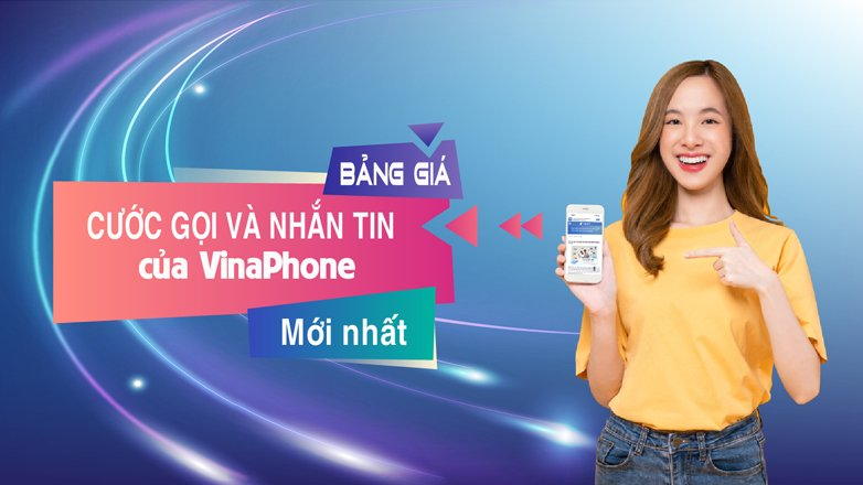 Bảng giá cước gọi và nhắn tin của VinaPhone mới nhất