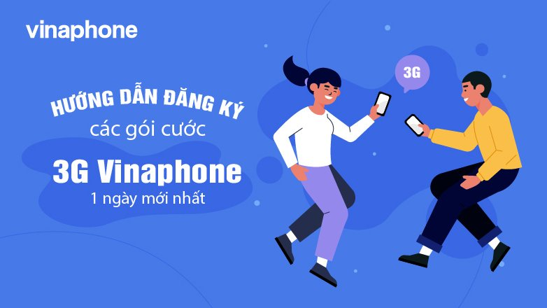 Hướng dẫn đăng ký các gói cước 3G Vinaphone 1 ngày mới nhất