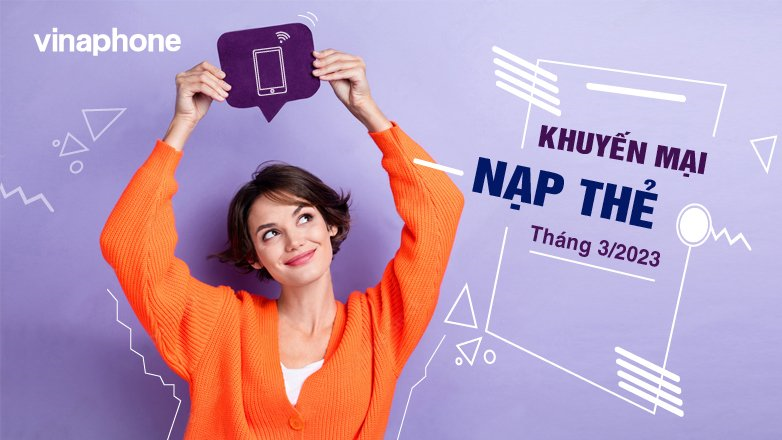 Lịch khuyến mại nạp thẻ VinaPhone tháng 3/2023
