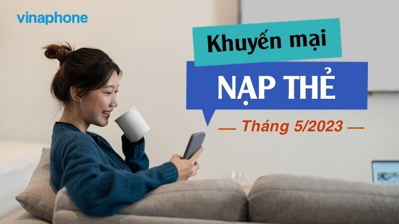 Khuyến mại Vinaphone tháng 5/2023: Tặng 20%, data 4G