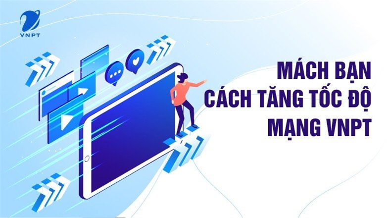Mách bạn cách tăng tốc độ mạng VNPT