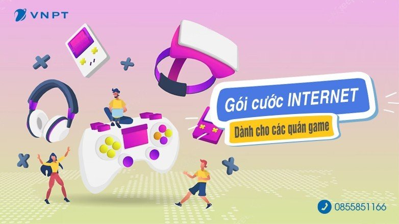 Gói cước internet VNPT dành cho các quán game, quán net