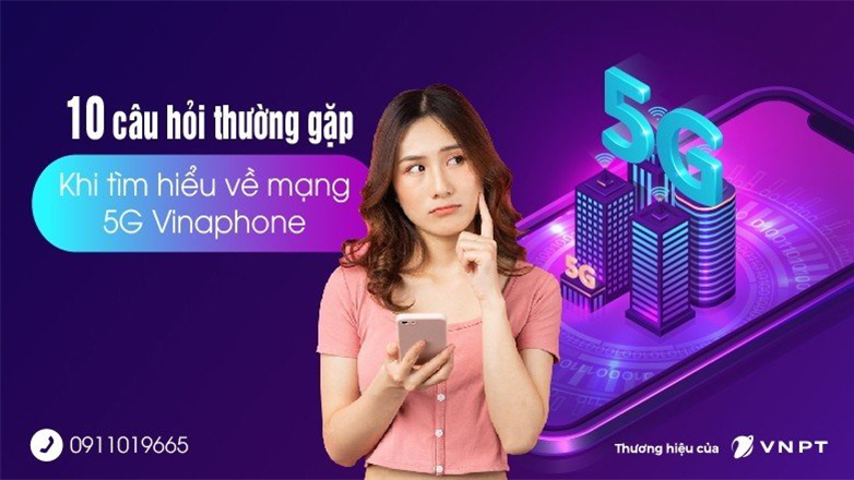 10 câu hỏi thường gặp khi tìm hiểu về mạng 5G Vinaphone