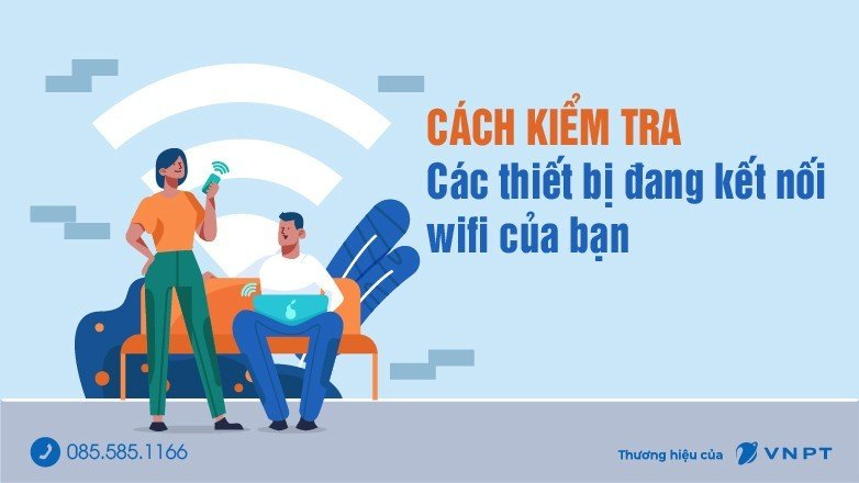 Cách kiểm tra các thiết bị đang kết nối wifi VNPT của bạn