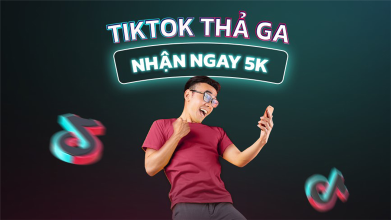"Tiktok thả ga - Nhận ngay 5k" - Ưu đãi dành cho khách hàng đăng ký gói TK30