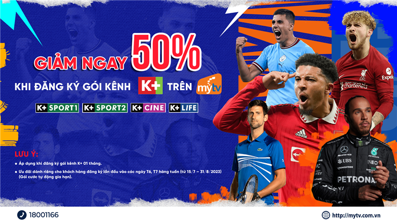 Giảm 50% giá gói K+ trên truyền hình MyTV từ ngày 15/7 đến 31/8/2023