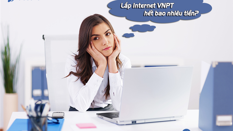 Lắp Internet VNPT hết bao nhiêu tiền? Chính sách mới nhất đang áp dụng