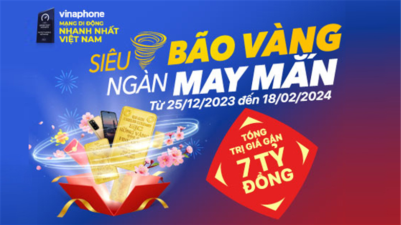 “Siêu bão Vàng – Ngàn may mắn” với kho giải thưởng gần 7 tỷ đồng từ VinaPhone