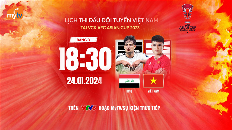 Trực tiếp Asian Cup 2023 trên MyTV: Màn chia tay đẹp của tuyển Việt Nam!