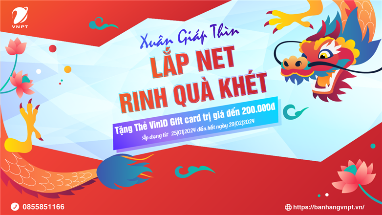 Khuyến mại lắp mạng VNPT Xuân giáp thìn – Lắp Net rinh quà “khét"