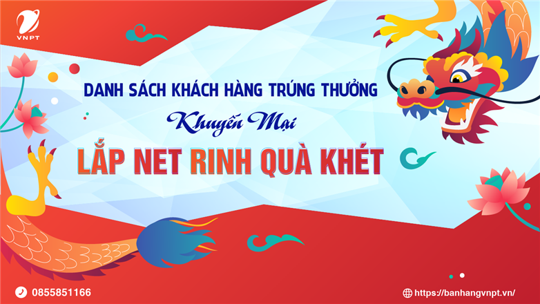 Danh sách khách hàng nhận quà tặng khuyến mại "Xuân Giáp Thìn - Lắp Net Rinh Quà Khét"