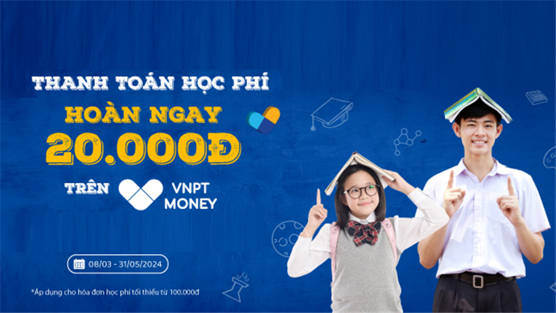 Nhận ngay ưu đãi 20.000đ khi thanh toán học phí qua VNPT Money