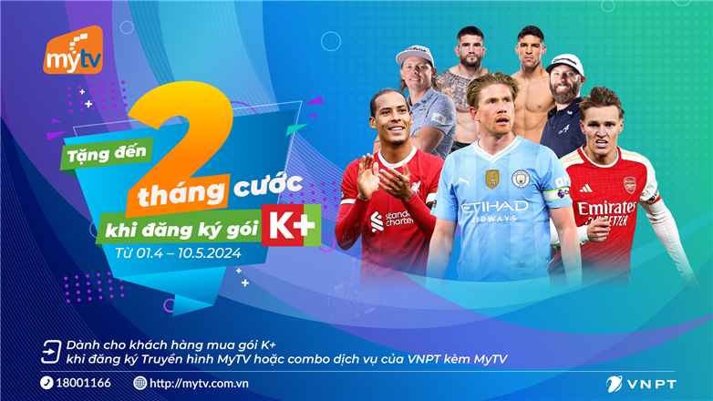 MyTV tặng đến 2 tháng cước khi khách hàng đăng ký gói K+