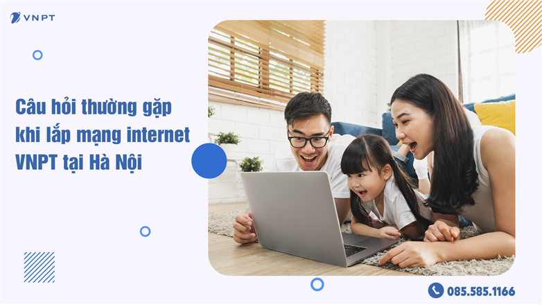 Câu hỏi thường gặp khi lắp mạng internet VNPT tại Hà Nội