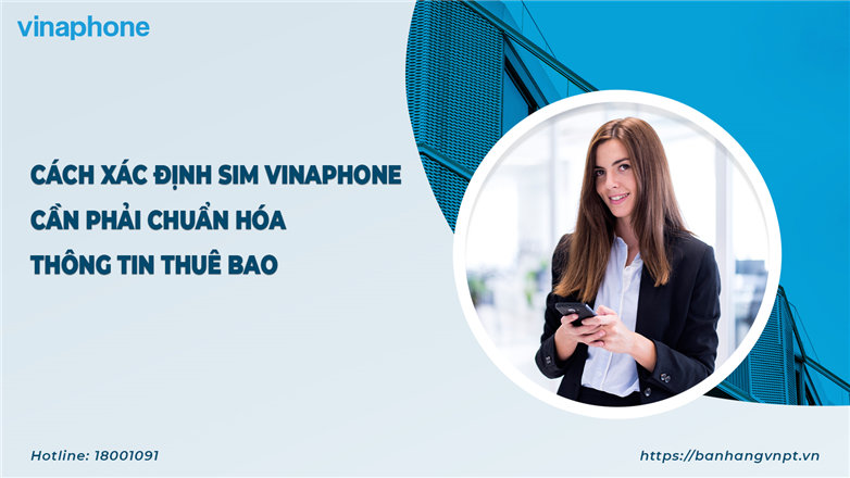 Cách xác định sim Vinaphone cần phải chuẩn hóa thông tin thuê bao