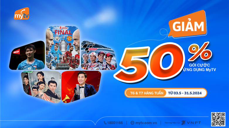 Ưu đãi mới nhất: Giảm 50% gói cước Ứng dụng MyTV