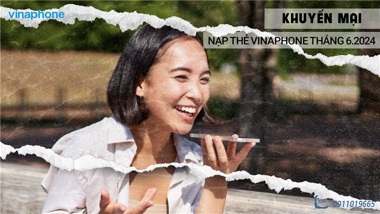 Cập nhật lịch khuyến mại nạp thẻ VinaPhone tháng 6/2024 