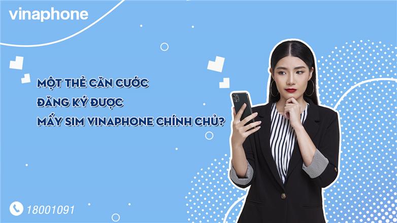 Một thẻ Căn cước đăng ký được mấy sim VinaPhone chính chủ?