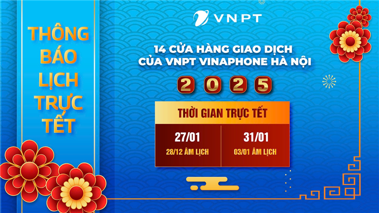 VNPT VinaPhone Hà Nội thông báo lịch nghỉ Tết Nguyên đán năm 2025