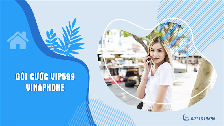 Đăng ký gói cước VIP599 Vinaphone có ngay 4700 phút gọi và 500GB data