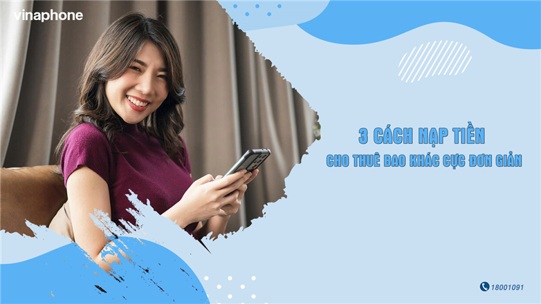 3 Cách nạp tiền cho thuê bao di động khác cực đơn giản