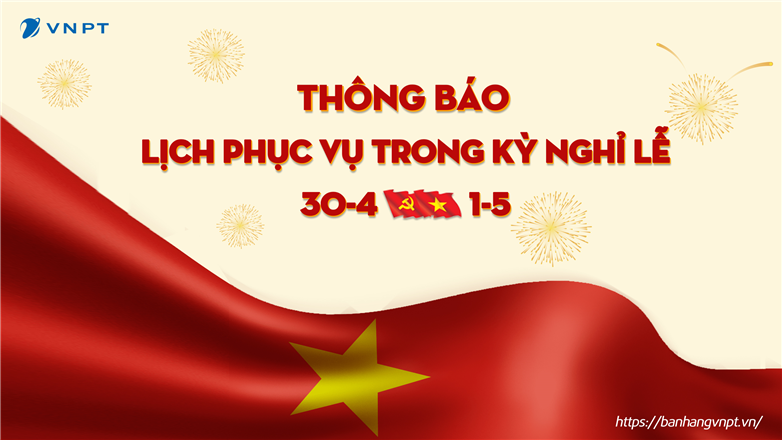 VNPT VinaPhone Hà Nội thông báo lịch phục vụ dịp lễ 30/4 và 1/5/2025