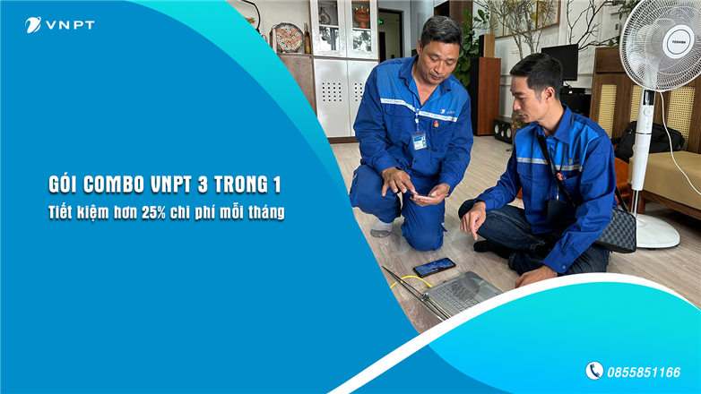 Gói combo VNPT 3 trong 1 tiết kiệm hơn 25% chi phí mỗi tháng
