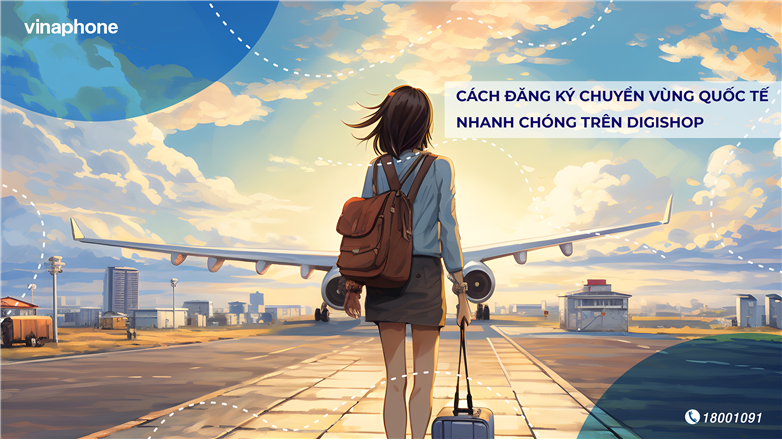 Cách đăng ký chuyển vùng Quốc tế nhanh chóng trên Digishop