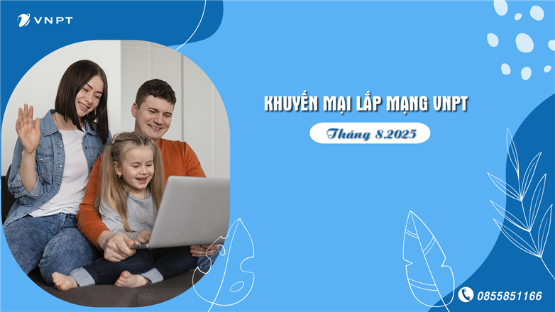 Lắp Internet VNPT tháng 8: Tặng ngay 1 tháng khi đóng trước 12 tháng