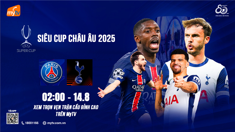 Xem Siêu cúp châu Âu 2025 – PSG vs Tottenham trọn vẹn trên Truyền hình MyTV