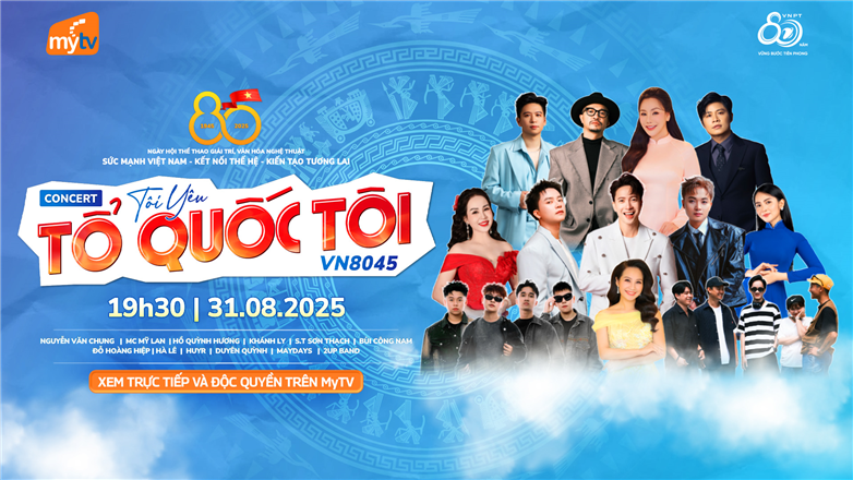 TÔI YÊU TỔ QUỐC TÔI VN8045 - Trọn vẹn không khí tự hào – Chỉ có trên MyTV